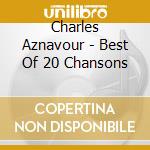 Charles Aznavour - Best Of 20 Chansons cd musicale di Charles Aznavour