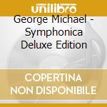 George Michael - Symphonica Deluxe Edition cd musicale di George Michael