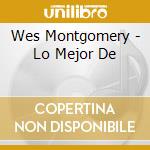 Wes Montgomery - Lo Mejor De cd musicale di Wes Montgomery