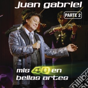 Juan Gabriel - Mis 40 En Bellas Artes Parte 2 cd musicale di Juan Gabriel