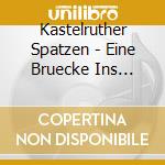 Kastelruther Spatzen - Eine Bruecke Ins Glueck cd