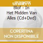 Blof - In Het Midden Van Alles (Cd+Dvd) cd musicale di Blof