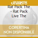 Rat Pack The - Rat Pack Live The cd musicale di Rat Pack The