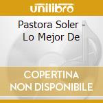 Pastora Soler - Lo Mejor De cd musicale di Pastora Soler