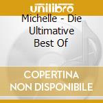 Michelle - Die Ultimative Best Of cd