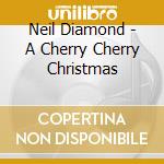 Neil Diamond - A Cherry Cherry Christmas cd