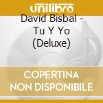 David Bisbal - Tu Y Yo (Deluxe) cd