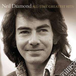 Neil Diamond - All-Time Greatest Hits cd musicale di Neil Diamond