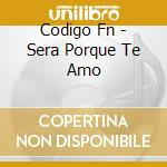 Codigo Fn - Sera Porque Te Amo cd