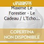 Maxime Le Forestier - Le Cadeau / L'Echo Des Etoiles (2 Cd) cd musicale di Maxime Le Forestier