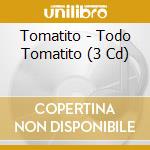 Tomatito - Todo Tomatito (3 Cd) cd musicale di Tomatito