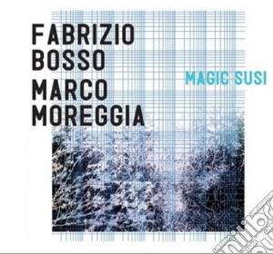 Fabrizio Bosso / Marco Moreggia - Magic Susi cd musicale di Bosso/moreggia