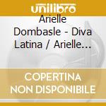 Arielle Dombasle - Diva Latina / Arielle Dombasle (2 Cd) cd