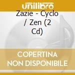 Zazie - Cyclo / Zen (2 Cd) cd