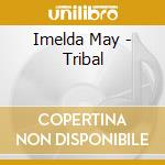 Imelda May - Tribal cd musicale di Imelda May