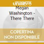 Megan Washington - There There cd
