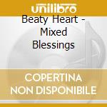 Beaty Heart - Mixed Blessings cd musicale di Beaty Heart