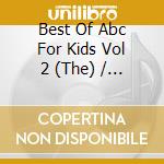 Best Of Abc For Kids Vol 2 (The) / Various cd