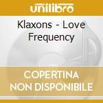Klaxons - Love Frequency cd