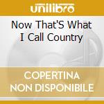 Now That'S What I Call Country cd