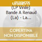 (LP Vinile) Bande A Renaud (La) - La Bande A Renaud (Digipack Ltd Ed)