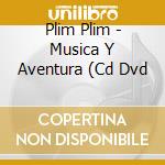 Plim Plim - Musica Y Aventura (Cd Dvd cd