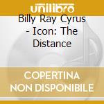 Billy Ray Cyrus - Icon: The Distance cd