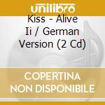 Kiss - Alive Ii / German Version (2 Cd) cd