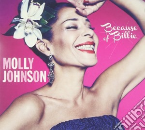 Molly Johnson - Because Of Billie cd musicale di Johnson Molly