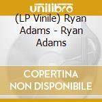 (LP Vinile) Ryan Adams - Ryan Adams lp vinile di Ryan Adams
