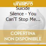 Suicide Silence - You Can'T Stop Me (Limited Edition) (Cd+Dvd) cd