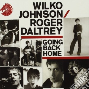 Wilko Johnson / Roger Daltrey - Going Back Home cd musicale di Wilko Johnson / Roger Daltrey