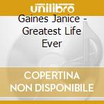 Gaines Janice - Greatest Life Ever cd