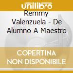 Remmy Valenzuela - De Alumno A Maestro cd