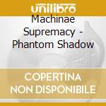 Machinae Supremacy - Phantom Shadow