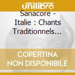 Sanacore - Italie : Chants Traditionnels Et Cr (2 Cd) cd musicale di Sanacore