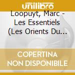 Loopuyt, Marc - Les Essentiels (Les Orients Du Luth (2 Cd) cd musicale di Loopuyt, Marc