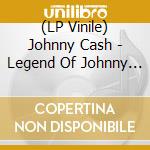 (LP Vinile) Johnny Cash - Legend Of Johnny Cash vinile
