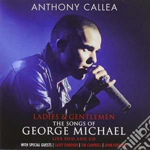 Anthony Callea - Ladies & Gentlemen: The Songs Of George Michael (Cd+Dvd) cd musicale di Callea Anthony