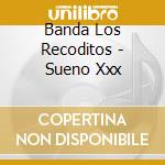 Banda Los Recoditos - Sueno Xxx cd musicale di Banda Los Recoditos