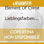 Element Of Crime - Lieblingsfarben Und Tiere cd musicale di Element Of Crime