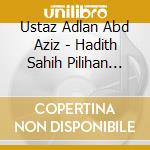 Ustaz Adlan Abd Aziz - Hadith Sahih Pilihan Siri1 (2 Cd) cd