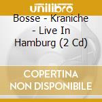Bosse - Kraniche - Live In Hamburg (2 Cd) cd