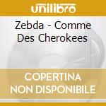 Zebda - Comme Des Cherokees cd