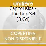 Capitol Kids - The Box Set (3 Cd) cd musicale di Capitol Kids