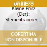 Kleine Prinz (Der): Sternentraumer Lieder / Various cd musicale