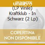 (LP Vinile) Kraftklub - In Schwarz (2 Lp) vinile