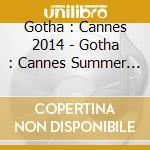 Gotha : Cannes 2014 - Gotha : Cannes Summer 2014 (2 Cd) cd