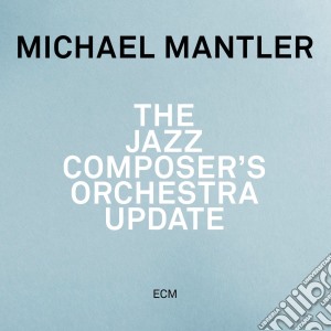 Michael Mantler - The Jazz Composer's Orchestra Update cd musicale di Mantler Michael