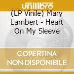 (LP Vinile) Mary Lambert - Heart On My Sleeve lp vinile di Mary Lambert